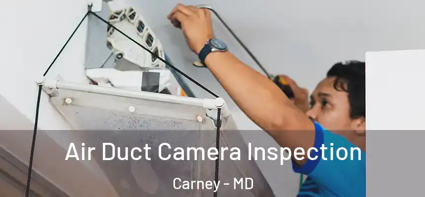  Air Duct Camera Inspection Carney - MD