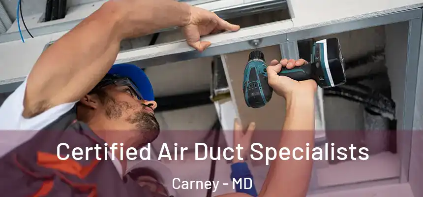 Certified Air Duct Specialists Carney - MD