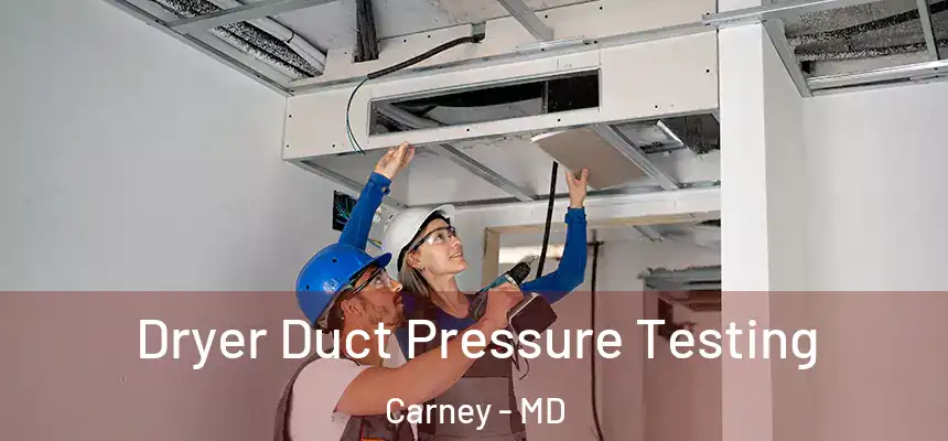  Dryer Duct Pressure Testing Carney - MD