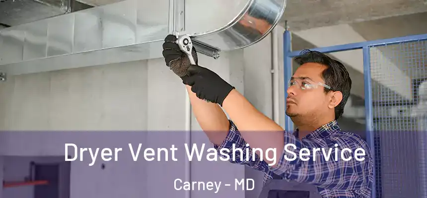 Dryer Vent Washing Service Carney - MD