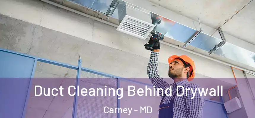  Duct Cleaning Behind Drywall Carney - MD
