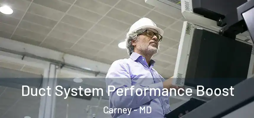  Duct System Performance Boost Carney - MD
