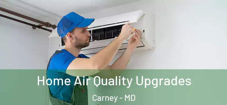  Home Air Quality Upgrades Carney - MD