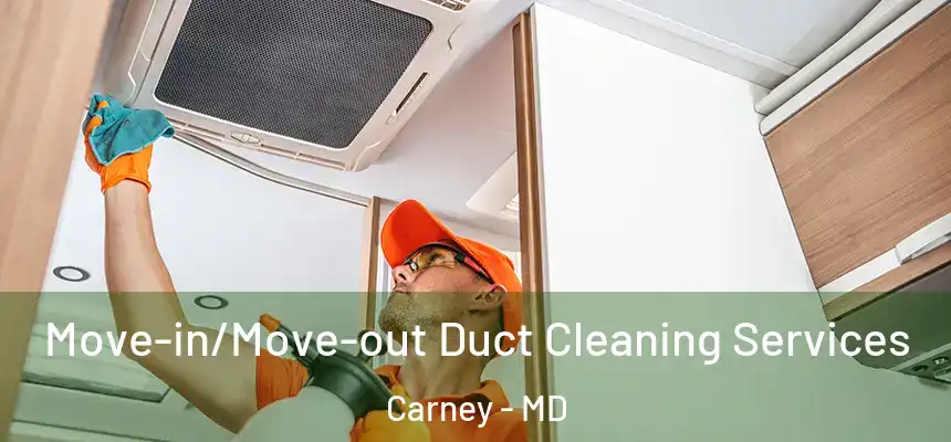 Move-in/Move-out Duct Cleaning Services Carney - MD