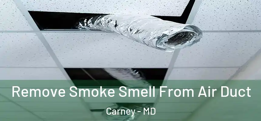 Remove Smoke Smell From Air Duct Carney - MD