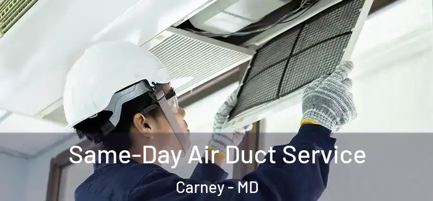  Same-Day Air Duct Service Carney - MD
