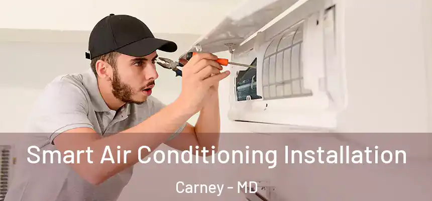  Smart Air Conditioning Installation Carney - MD