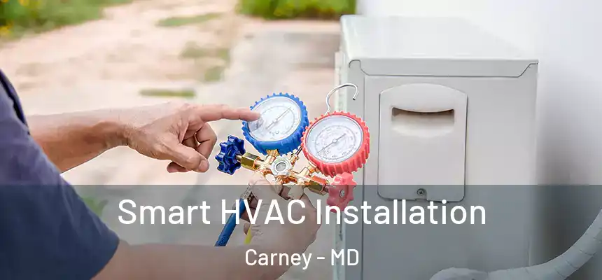  Smart HVAC Installation Carney - MD
